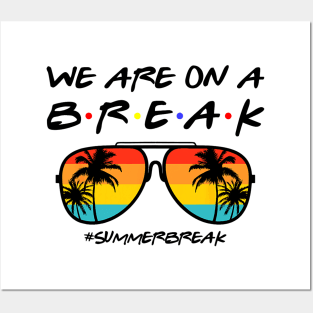 We Are On a Break Summer Break Sungles Last Day Of School Posters and Art